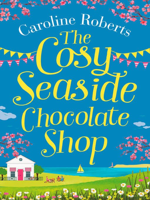 Title details for The Cosy Seaside Chocolate Shop by Caroline Roberts - Available